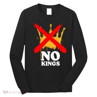 No King Anti-Trump Long Sleeve Shirt