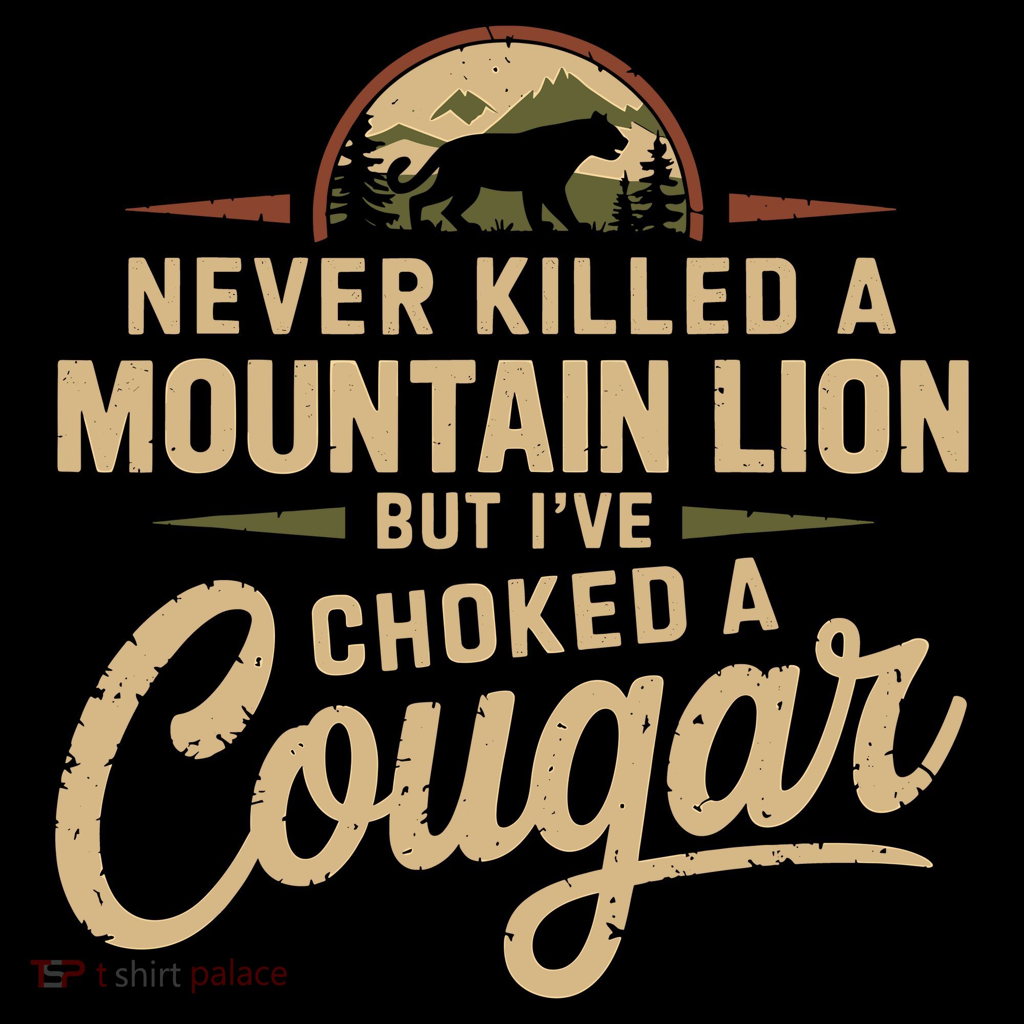 Never Killed A Mountain Lion But Ive Choked A Cougar Coffee Mug