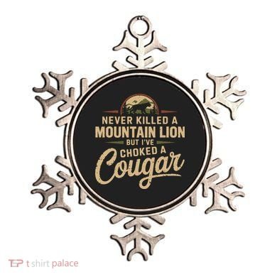 Never Killed A Mountain Lion But Ive Choked A Cougar Ornament