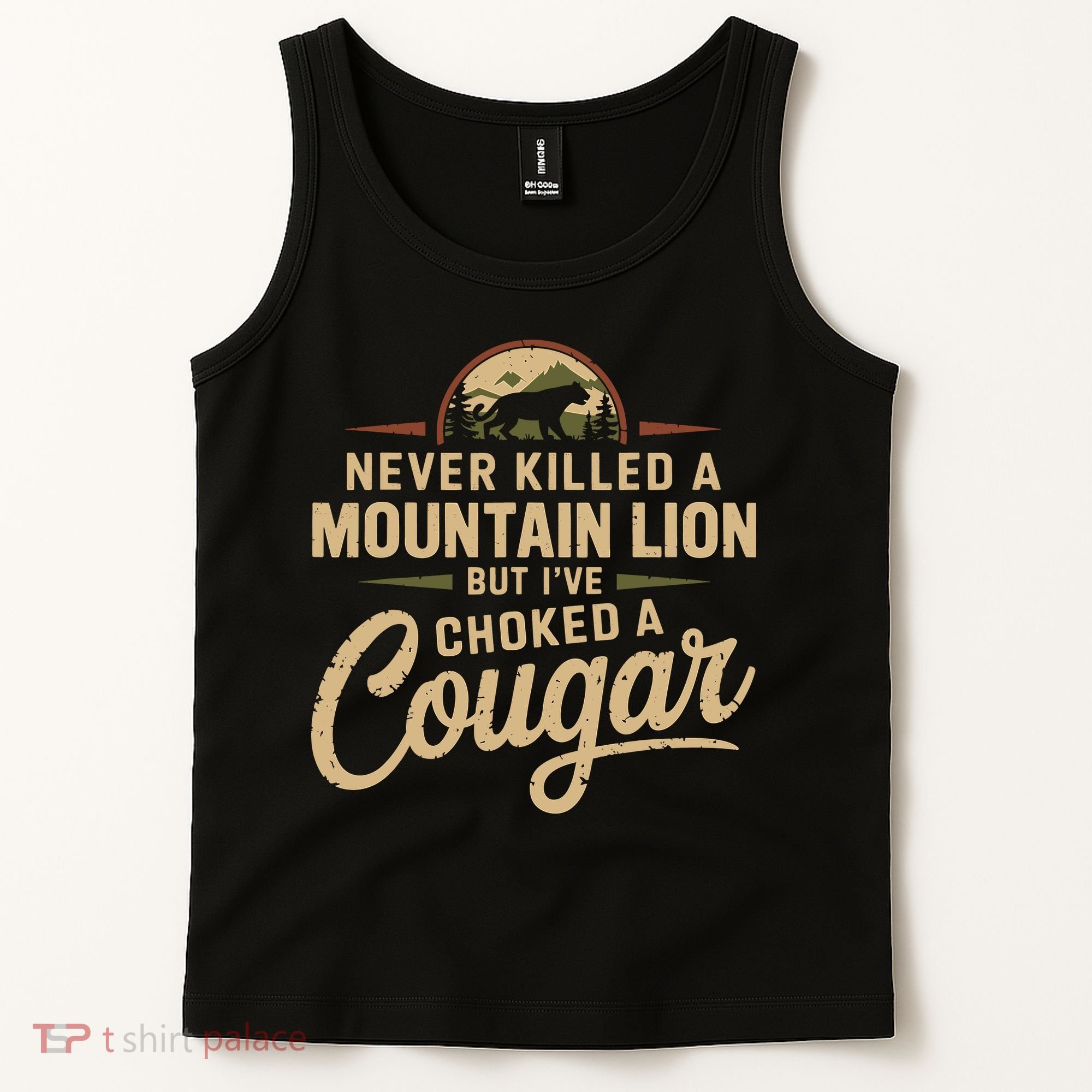 Never Killed A Mountain Lion But Ive Choked A Cougar Tank Top