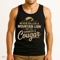 Never Killed A Mountain Lion But Ive Choked A Cougar Tank Top thumb 3