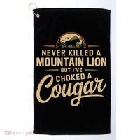 Never Killed A Mountain Lion But Ive Choked A Cougar Golf Towel thumb 0