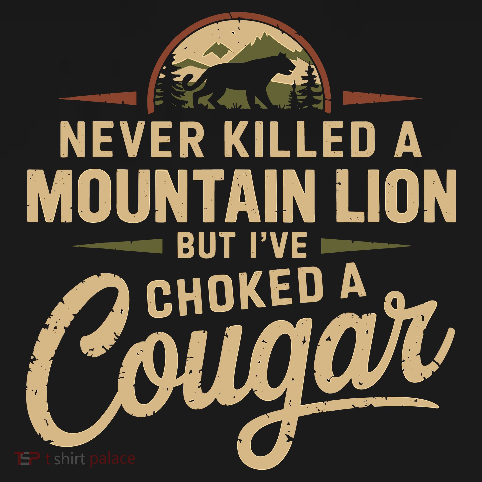 Never Killed A Mountain Lion But Ive Choked A Cougar Women's Long Sleeve Shirt
