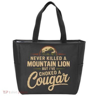 Never Killed A Mountain Lion But Ive Choked A Cougar Tote Bag