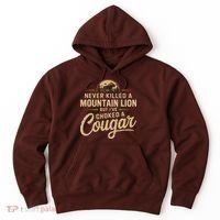 Never Killed A Mountain Lion But Ive Choked A Cougar Hoodie thumb 0