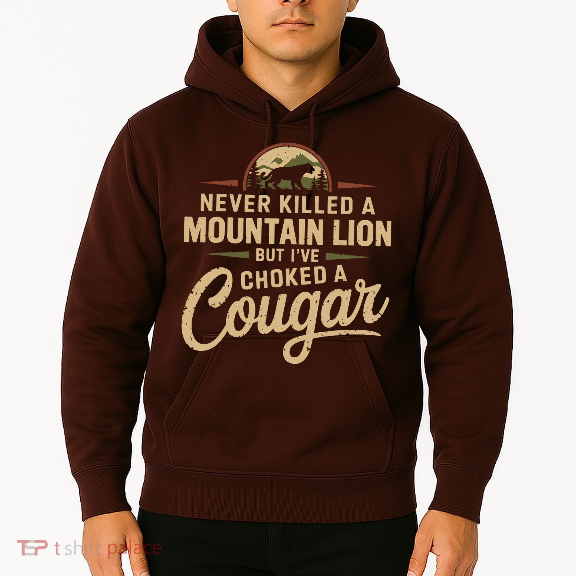 Never Killed A Mountain Lion But Ive Choked A Cougar Hoodie