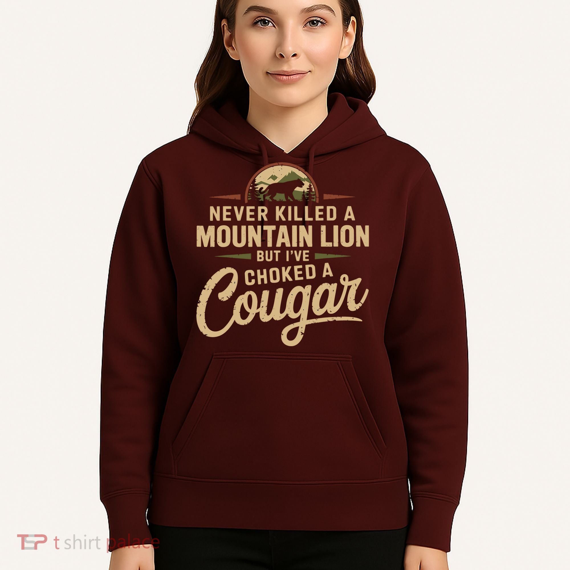 Never Killed A Mountain Lion But Ive Choked A Cougar Hoodie
