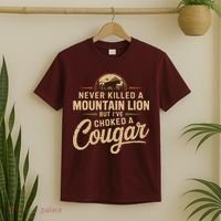 Never Killed A Mountain Lion But Ive Choked A Cougar T-Shirt thumb 2