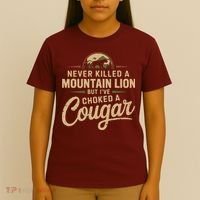 Never Killed A Mountain Lion But Ive Choked A Cougar T-Shirt thumb 4
