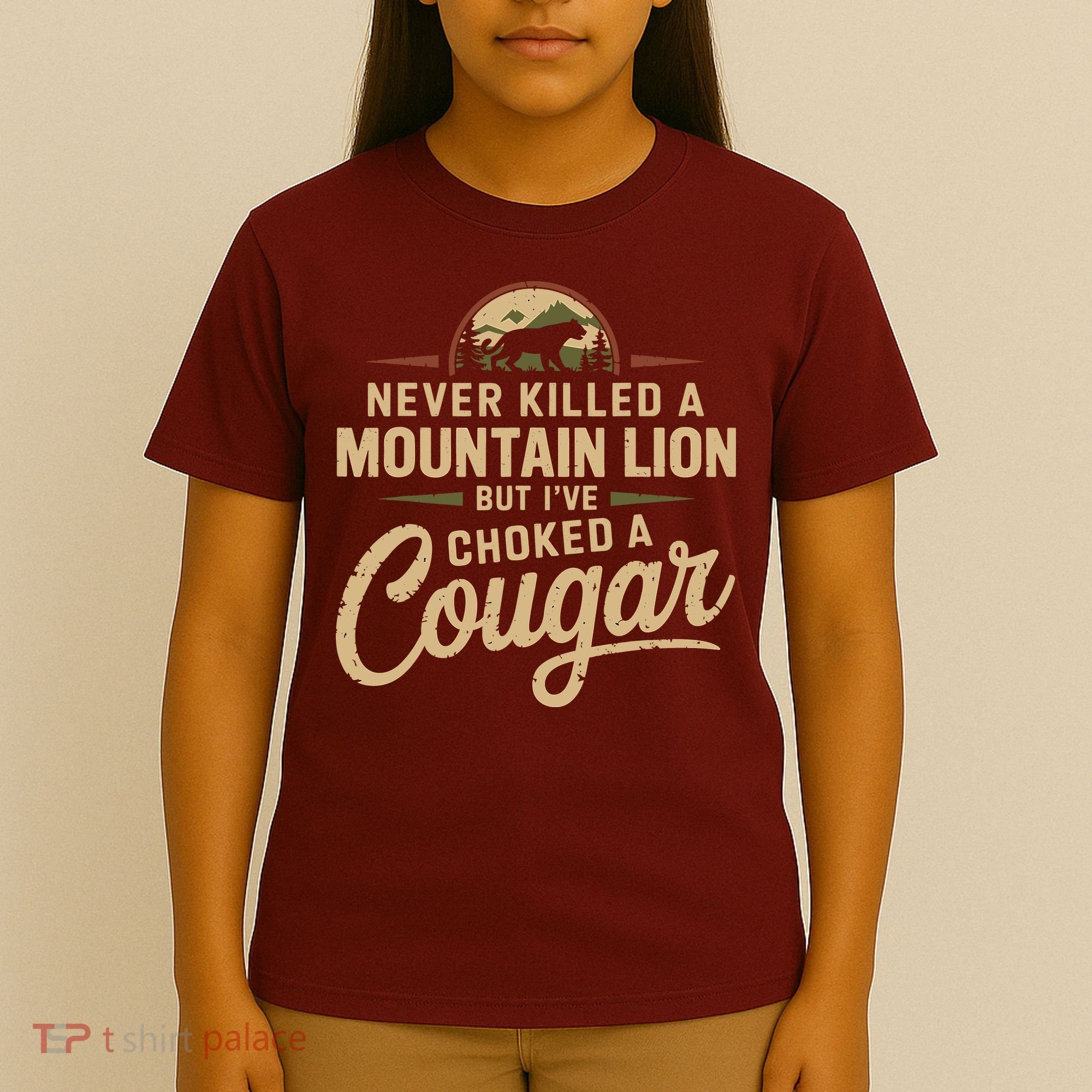 Never Killed A Mountain Lion But Ive Choked A Cougar T-Shirt