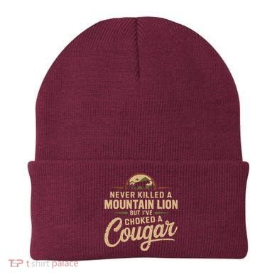 Never Killed A Mountain Lion But Ive Choked A Cougar Beanie