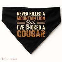 Never Killed A Mountain Lion But I've Choked A Cougar USA-Made Doggie Bandana thumb 0