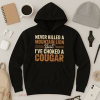Never Killed A Mountain Lion But I've Choked A Cougar Hoodie thumb 3