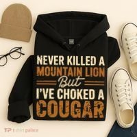 Never Killed A Mountain Lion But I've Choked A Cougar Hoodie thumb 4