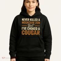 Never Killed A Mountain Lion But I've Choked A Cougar Hoodie thumb 5