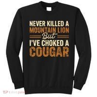 Never Killed A Mountain Lion But I've Choked A Cougar Sweatshirt thumb 0