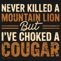 Never Killed A Mountain Lion But I've Choked A Cougar Women's Hoodie thumb 2
