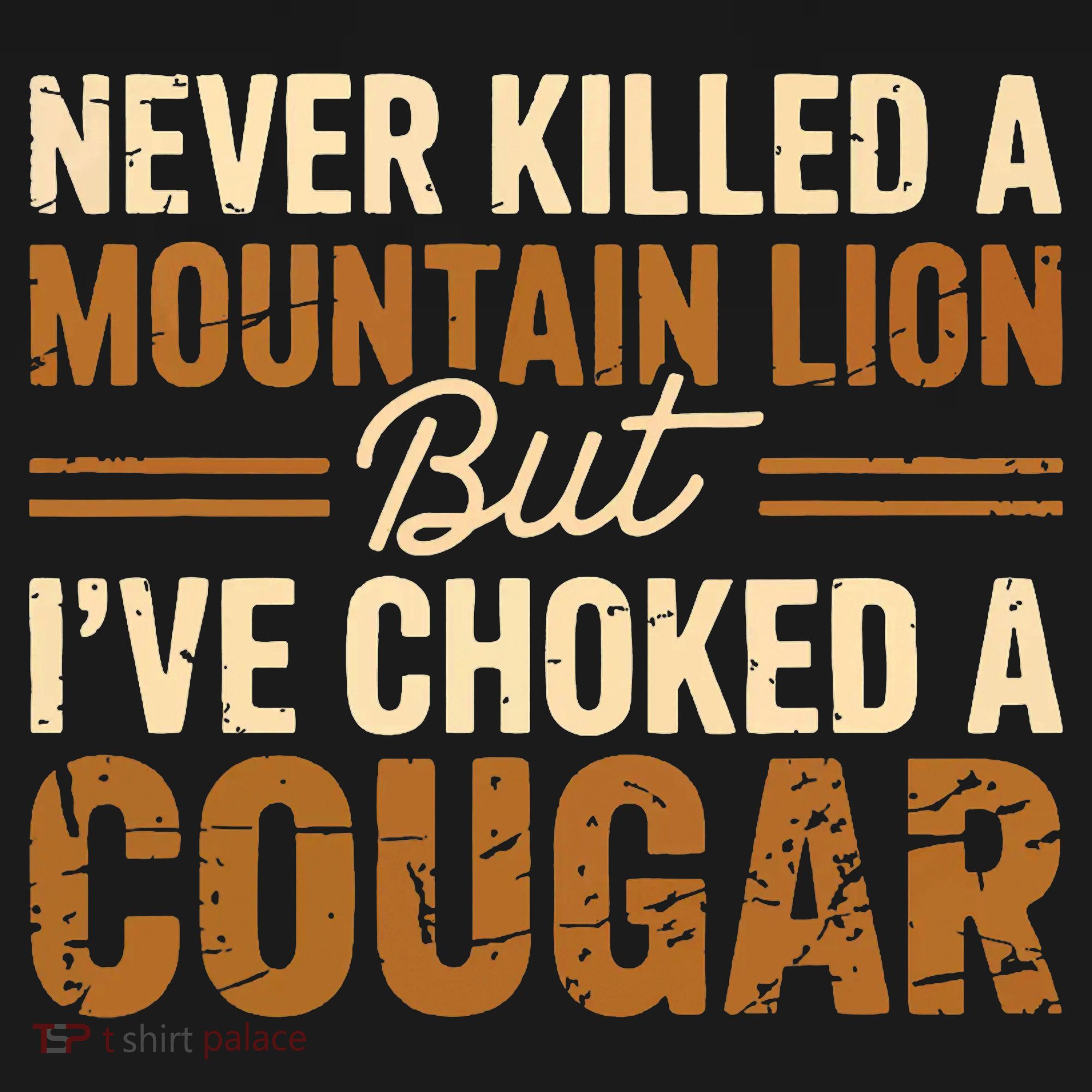 Never Killed A Mountain Lion But I've Choked A Cougar Women's Hoodie