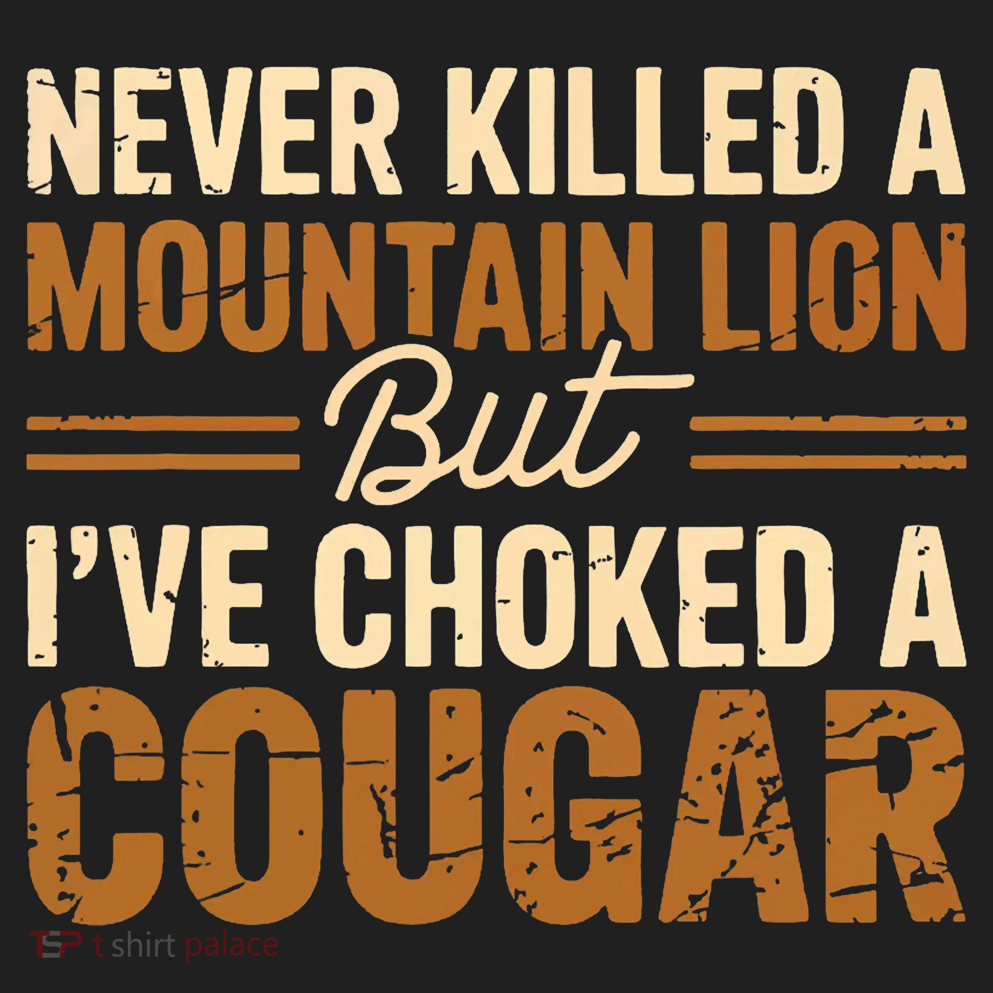 Never Killed A Mountain Lion But I've Choked A Cougar Tumbler
