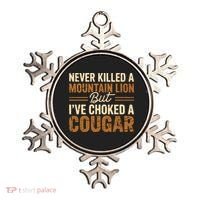Never Killed A Mountain Lion But I've Choked A Cougar Ornament thumb 0