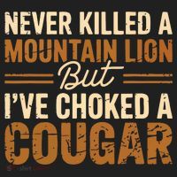 Never Killed A Mountain Lion But I've Choked A Cougar Hat thumb 2