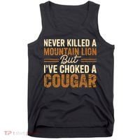 Never Killed A Mountain Lion But I've Choked A Cougar Tank Top thumb 0