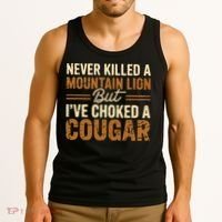 Never Killed A Mountain Lion But I've Choked A Cougar Tank Top thumb 3