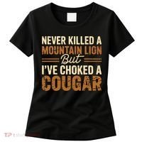 Never Killed A Mountain Lion But I've Choked A Cougar Women's T-Shirt thumb 0