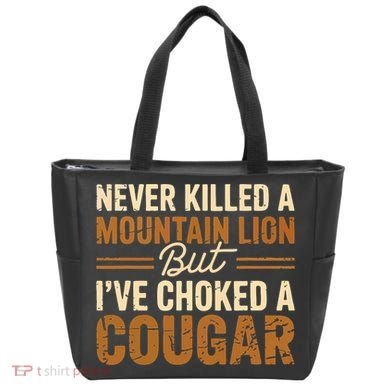 Never Killed A Mountain Lion But I've Choked A Cougar Tote Bag