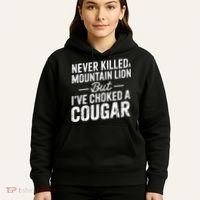Never Killed A Mountain Lion But I've Choked A Cougar  Hoodie thumb 5