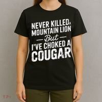 Never Killed A Mountain Lion But I've Choked A Cougar  T-Shirt thumb 4