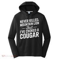 Never Killed A Mountain Lion But I've Choked A Cougar  Performance Fleece Hoodie thumb 0