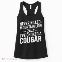 Never Killed A Mountain Lion But I've Choked A Cougar  Women's Tank Top thumb 0