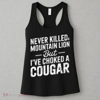 Never Killed A Mountain Lion But I've Choked A Cougar  Women's Tank Top thumb 3