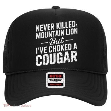Never Killed A Mountain Lion But I've Choked A Cougar  Hat