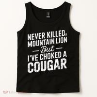 Never Killed A Mountain Lion But I've Choked A Cougar  Tank Top thumb 2