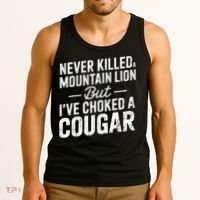 Never Killed A Mountain Lion But I've Choked A Cougar  Tank Top thumb 3