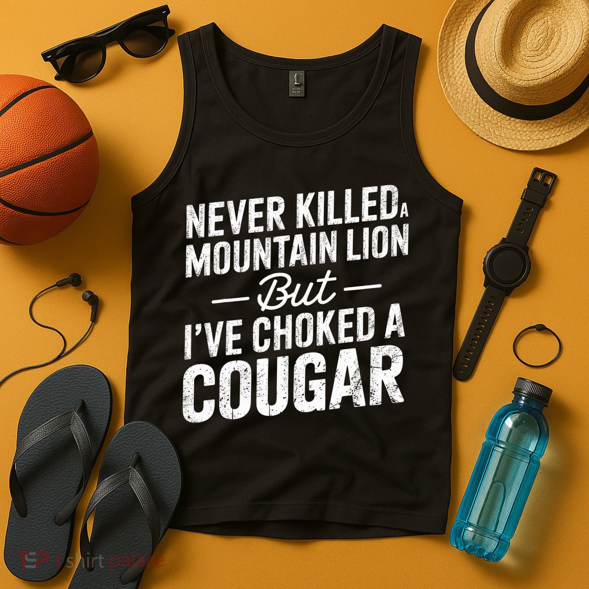 Never Killed A Mountain Lion But I've Choked A Cougar  Tank Top