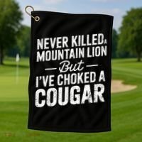 Never Killed A Mountain Lion But I've Choked A Cougar  Golf Towel thumb 1