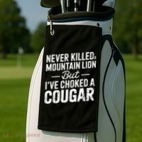 Never Killed A Mountain Lion But I've Choked A Cougar  Golf Towel thumb 2