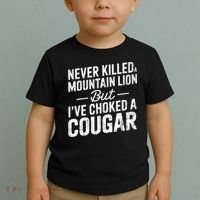 Never Killed A Mountain Lion But I've Choked A Cougar  Toddler T-Shirt thumb 2
