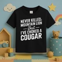 Never Killed A Mountain Lion But I've Choked A Cougar  Toddler T-Shirt thumb 3