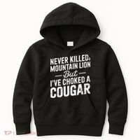 Never Killed A Mountain Lion But I've Choked A Cougar  Kids Hoodie thumb 0