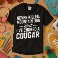 Never Killed A Mountain Lion But I've Choked A Cougar  Kids T-Shirt thumb 3