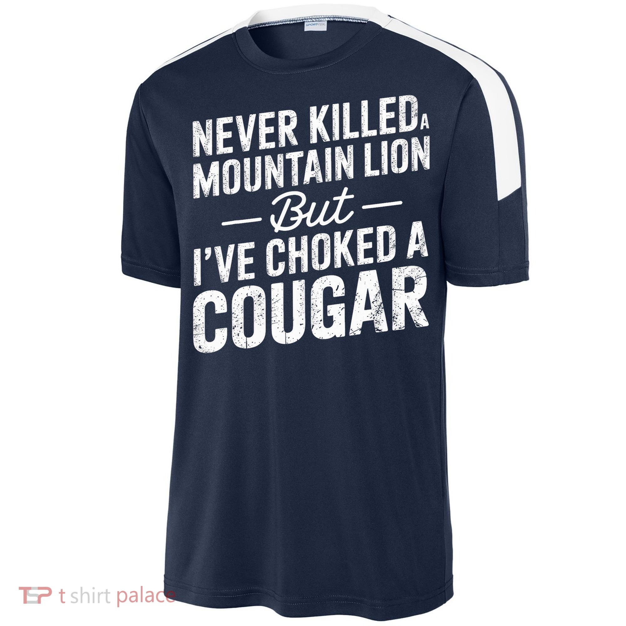 Never Killed A Mountain Lion But I've Choked A Cougar  Sport-Tek Competitor United Soccer Jersey