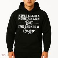 Never Killed A Mountain Lion But I've Choked A Cougar  Hoodie thumb 2