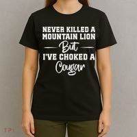 Never Killed A Mountain Lion But I've Choked A Cougar  T-Shirt thumb 4