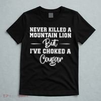 Never Killed A Mountain Lion But I've Choked A Cougar  T-Shirt thumb 5