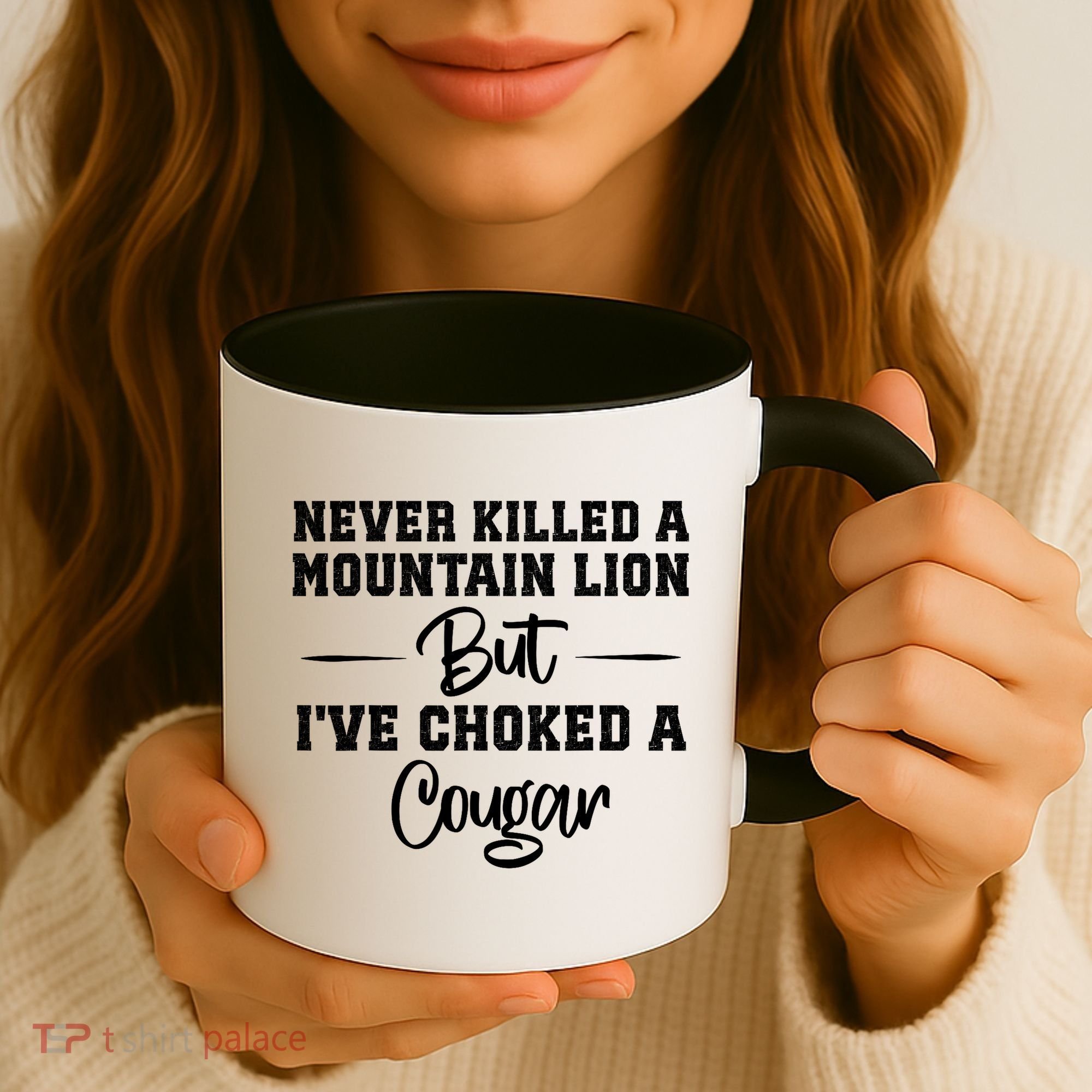 Never Killed A Mountain Lion But I've Choked A Cougar  Coffee Mug