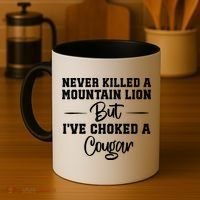 Never Killed A Mountain Lion But I've Choked A Cougar  Coffee Mug thumb 4